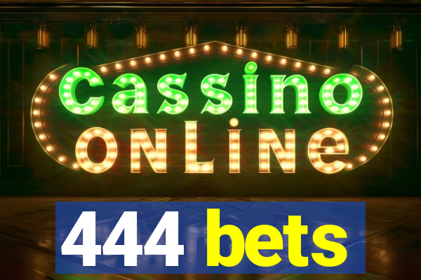 444 bets